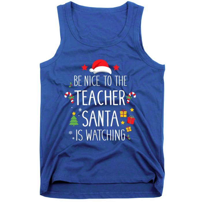 Funny Be Nice Teacher Santa Watching Xmas School Students Gift Tank Top