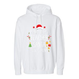 Funny Be Nice Teacher Santa Watching Xmas School Students Gift Garment-Dyed Fleece Hoodie