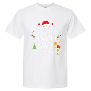 Funny Be Nice Teacher Santa Watching Xmas School Students Gift Garment-Dyed Heavyweight T-Shirt