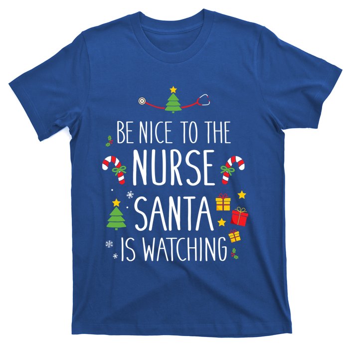 Funny Be Nice Nurse Santa Watching For Xmas Rn Lpn Or Nicu Gift T-Shirt