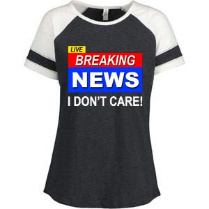 Funny Breaking News I DonT Care Sarcasm Sarcastic Humor Enza Ladies Jersey Colorblock Tee