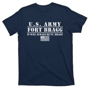 Fort Bragg Nc Basic Training It Will Always Be Ft. Bragg T-Shirt