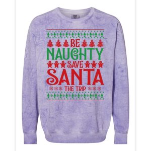 Funny Be Naughty Save Santa The Trip Colorblast Crewneck Sweatshirt