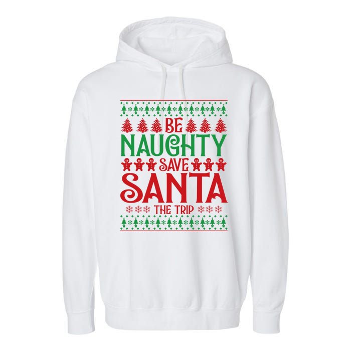 Funny Be Naughty Save Santa The Trip Garment-Dyed Fleece Hoodie