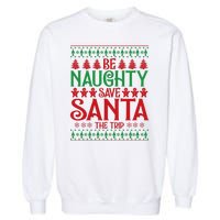 Funny Be Naughty Save Santa The Trip Garment-Dyed Sweatshirt