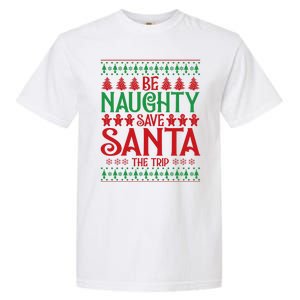 Funny Be Naughty Save Santa The Trip Garment-Dyed Heavyweight T-Shirt