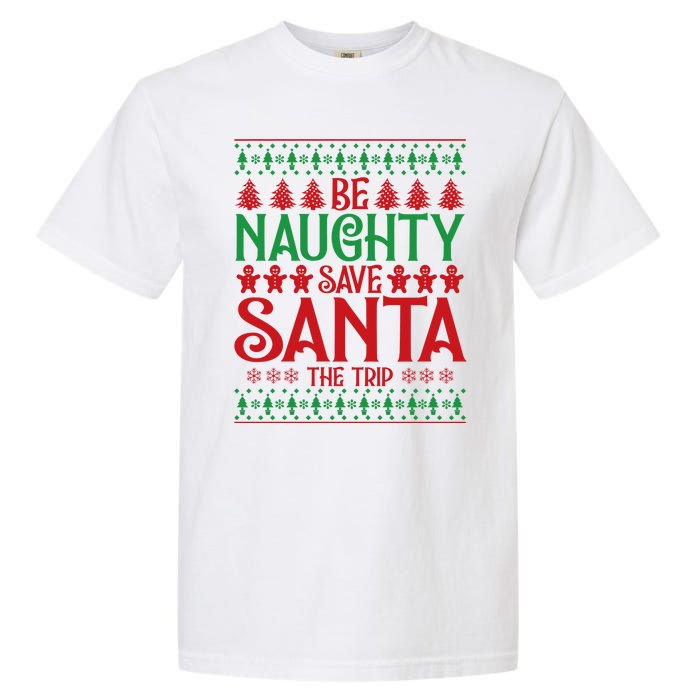 Funny Be Naughty Save Santa The Trip Garment-Dyed Heavyweight T-Shirt