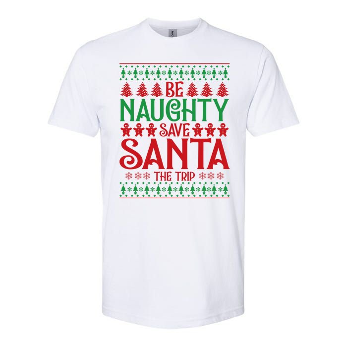 Funny Be Naughty Save Santa The Trip Softstyle CVC T-Shirt