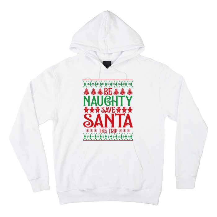 Funny Be Naughty Save Santa The Trip Hoodie