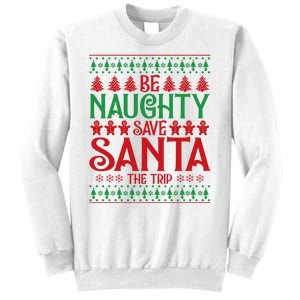 Funny Be Naughty Save Santa The Trip Sweatshirt