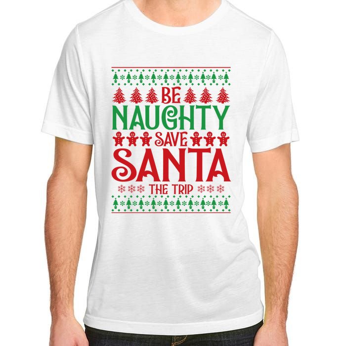 Funny Be Naughty Save Santa The Trip Adult ChromaSoft Performance T-Shirt