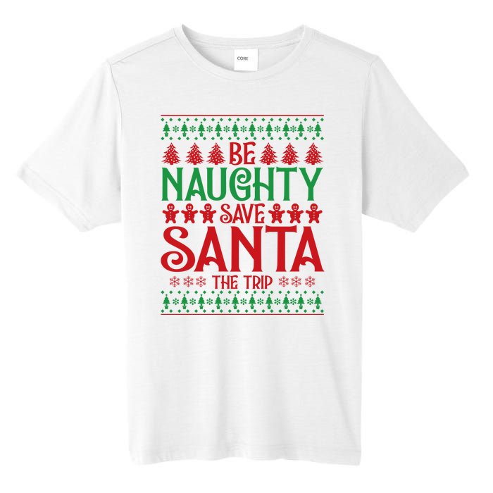 Funny Be Naughty Save Santa The Trip Tall Fusion ChromaSoft Performance T-Shirt