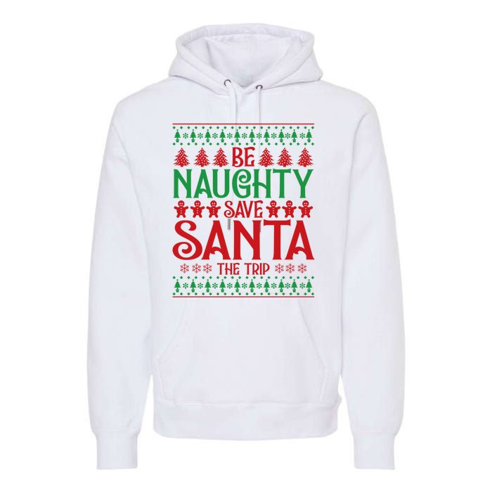 Funny Be Naughty Save Santa The Trip Premium Hoodie