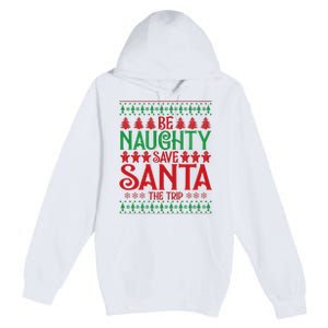 Funny Be Naughty Save Santa The Trip Premium Pullover Hoodie