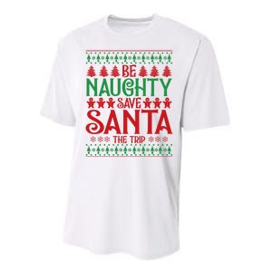 Funny Be Naughty Save Santa The Trip Performance Sprint T-Shirt