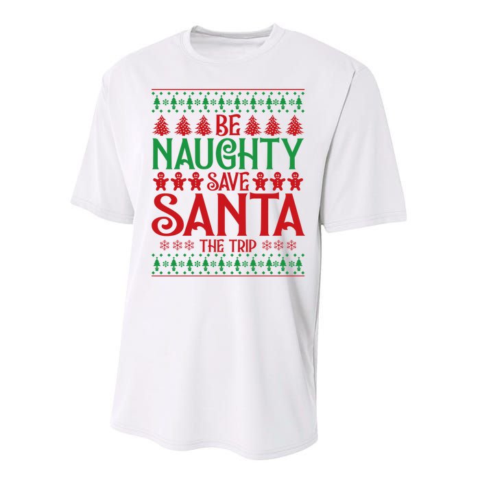 Funny Be Naughty Save Santa The Trip Performance Sprint T-Shirt