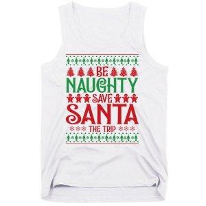 Funny Be Naughty Save Santa The Trip Tank Top