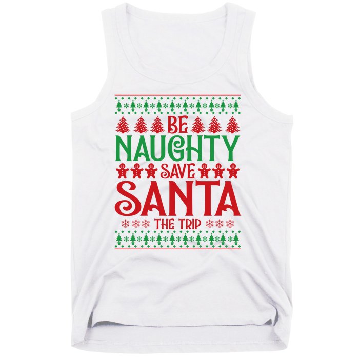 Funny Be Naughty Save Santa The Trip Tank Top