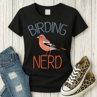 Funny Birding Nerd Bird Watching Fan Womens T-Shirt