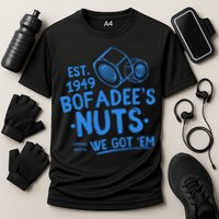 Funny Bofadees Nuts We Got Em Cooling Performance Crew T-Shirt