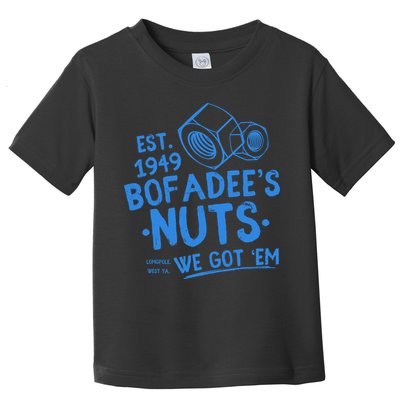 Funny Bofadees Nuts We Got Em Toddler T-Shirt