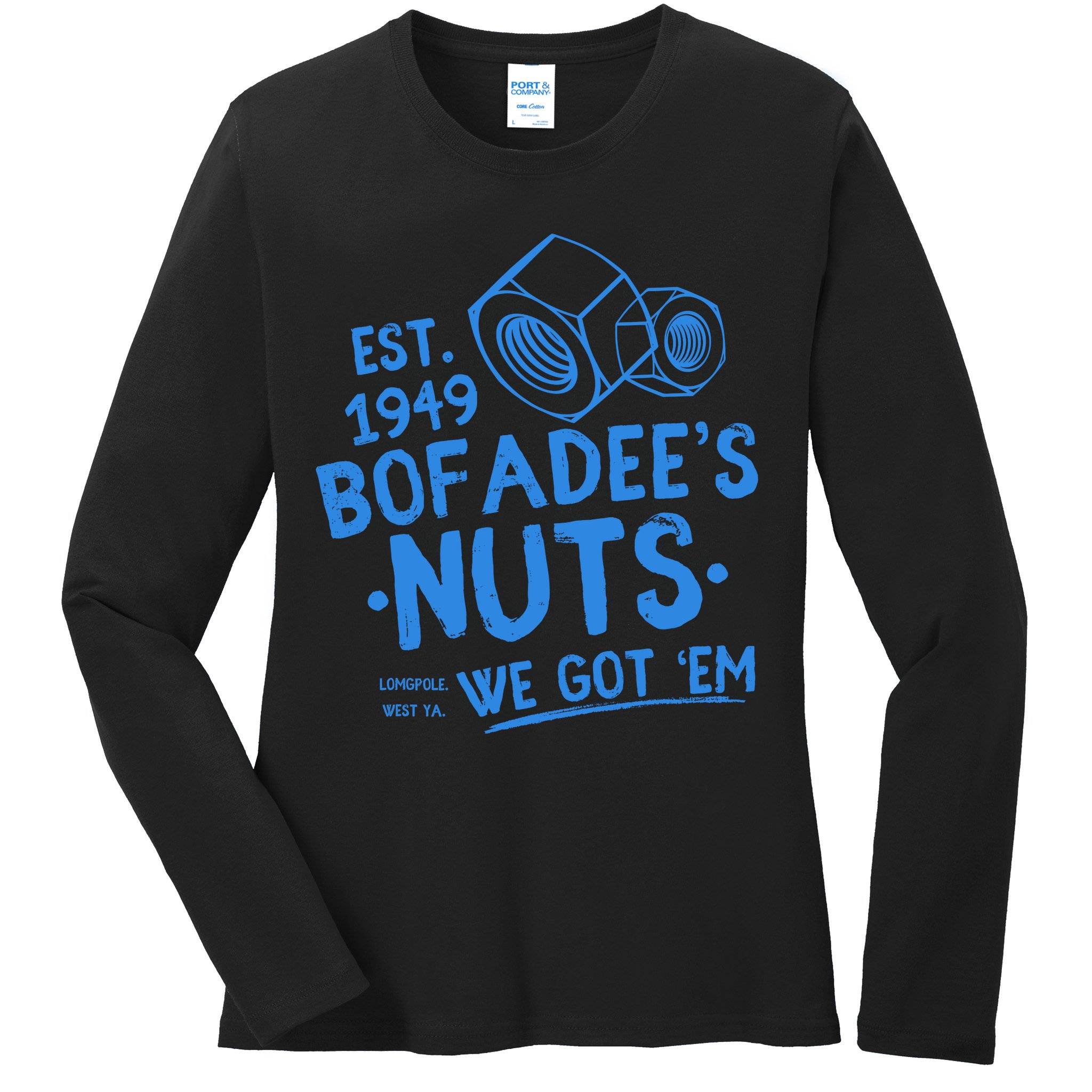 Funny Bofadees Nuts We Got Em Ladies Long Sleeve Shirt