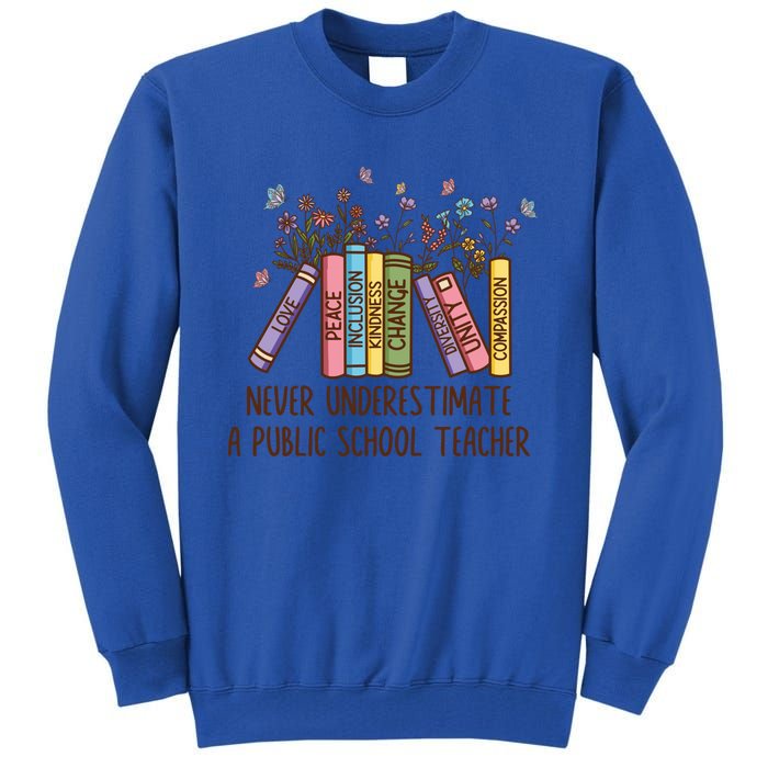 Floral Books Never Underestimate A Public School Teacher Cool Gift Tall Sweatshirt