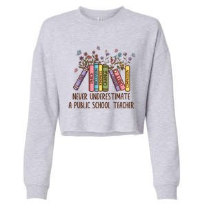 Floral Books Never Underestimate A Public School Teacher Cool Gift Cropped Pullover Crew