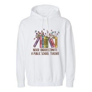 Floral Books Never Underestimate A Public School Teacher Cool Gift Garment-Dyed Fleece Hoodie