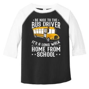 Funny Be Nice To The School Bus Driver It's A Long Walk Toddler Fine Jersey T-Shirt