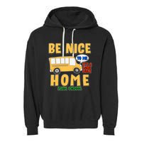 Funny Be Nice To Me It's A Long Walk Home Be Nice to Bus Driver Garment-Dyed Fleece Hoodie