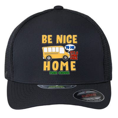 Funny Be Nice To Me It's A Long Walk Home Be Nice to Bus Driver Flexfit Unipanel Trucker Cap