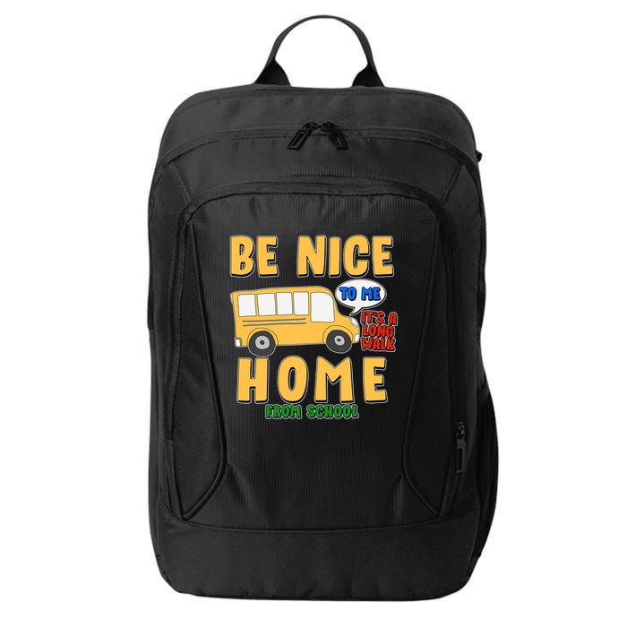 Funny Be Nice To Me It's A Long Walk Home Be Nice to Bus Driver City Backpack