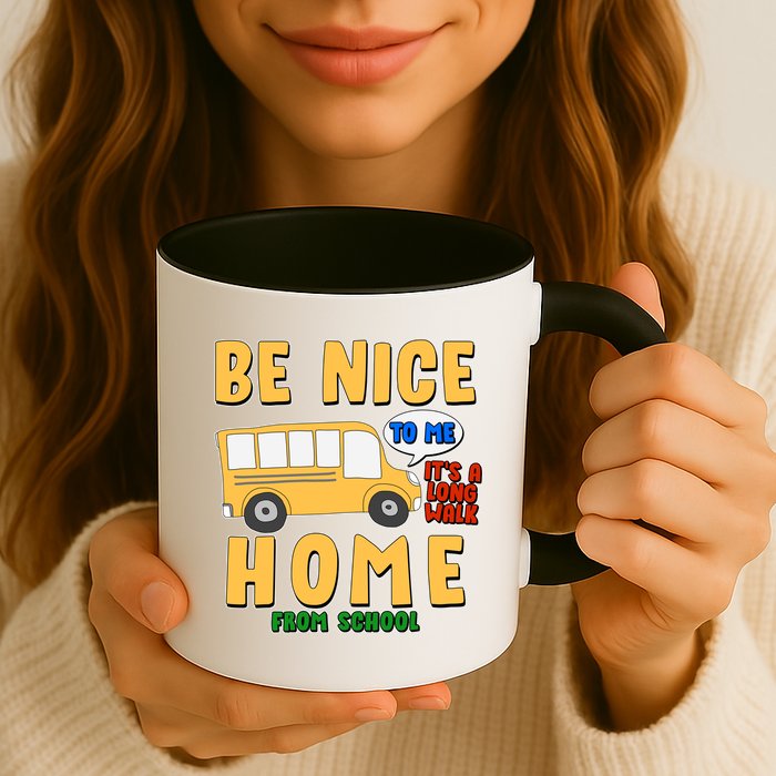 Funny Be Nice To Me It's A Long Walk Home Be Nice to Bus Driver Mug