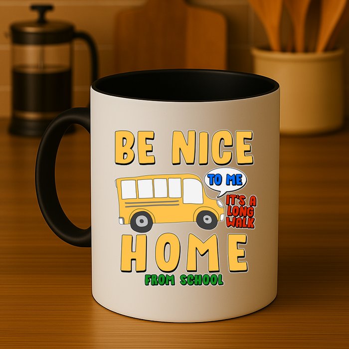 Funny Be Nice To Me It's A Long Walk Home Be Nice to Bus Driver Mug