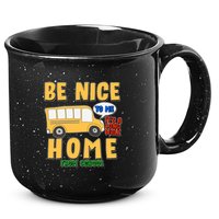 Funny Be Nice To Me It's A Long Walk Home Be Nice to Bus Driver 15oz Campfire Ceramic Mug