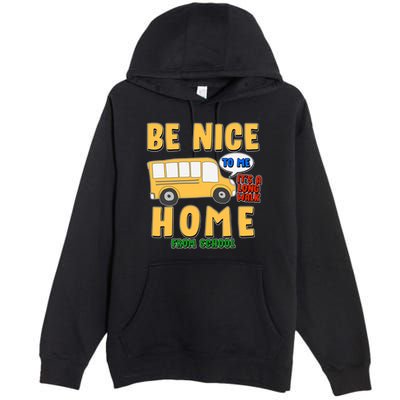 Funny Be Nice To Me It's A Long Walk Home Be Nice to Bus Driver Premium Pullover Hoodie