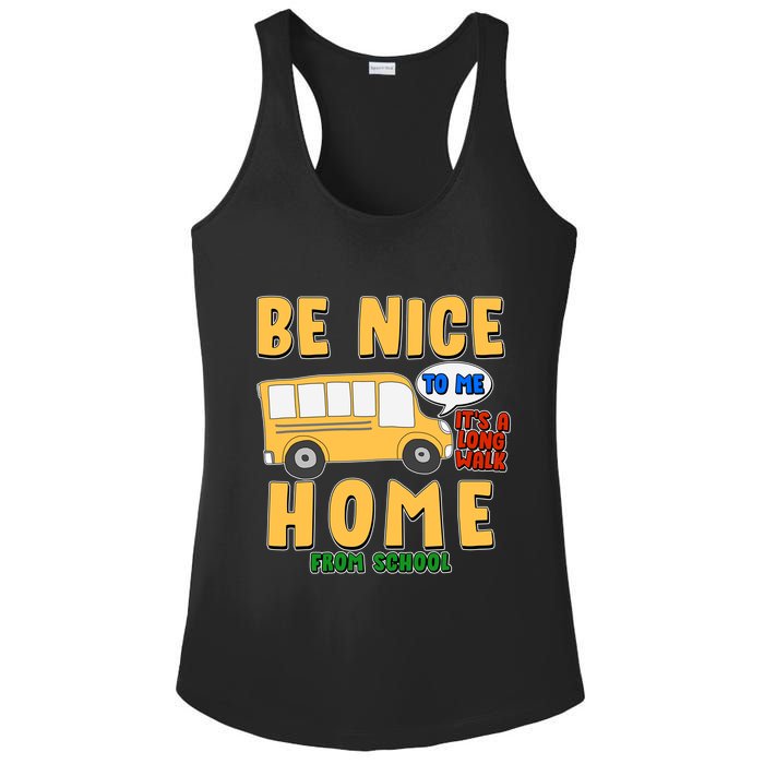 Funny Be Nice To Me It's A Long Walk Home Be Nice to Bus Driver Ladies PosiCharge Competitor Racerback Tank