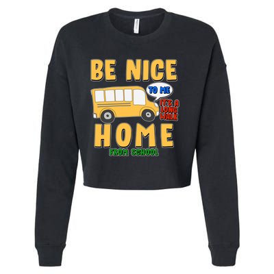 Funny Be Nice To Me It's A Long Walk Home Be Nice to Bus Driver Cropped Pullover Crew