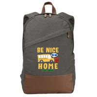Funny Be Nice To Me It's A Long Walk Home Be Nice to Bus Driver Cotton Canvas Backpack