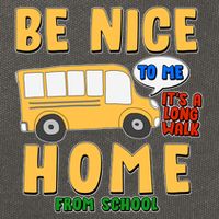 Funny Be Nice To Me It's A Long Walk Home Be Nice to Bus Driver Cotton Canvas Backpack