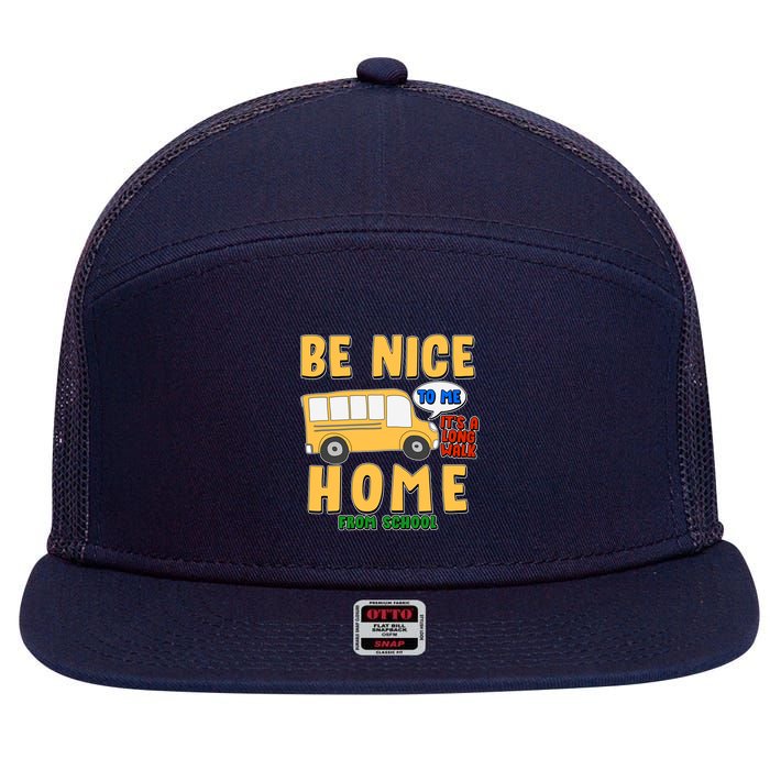 Funny Be Nice To Me It's A Long Walk Home Be Nice to Bus Driver 7 Panel Mesh Trucker Snapback Hat