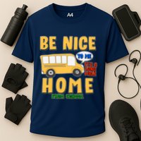 Funny Be Nice To Me It's A Long Walk Home Be Nice to Bus Driver Performance Shirt