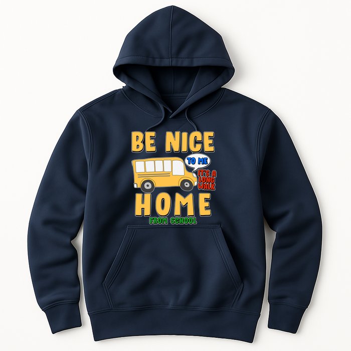 Funny Be Nice To Me It's A Long Walk Home Be Nice to Bus Driver Hoodie