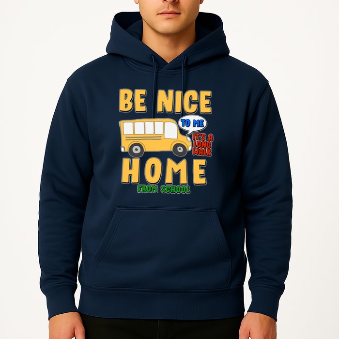 Funny Be Nice To Me It's A Long Walk Home Be Nice to Bus Driver Hoodie