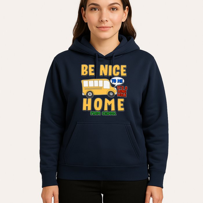 Funny Be Nice To Me It's A Long Walk Home Be Nice to Bus Driver Hoodie