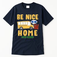 Funny Be Nice To Me It's A Long Walk Home Be Nice to Bus Driver Tall T-Shirt