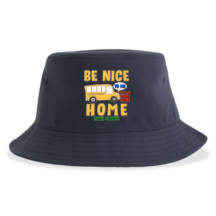 Funny Be Nice To Me It's A Long Walk Home Be Nice to Bus Driver Sustainable Bucket Hat