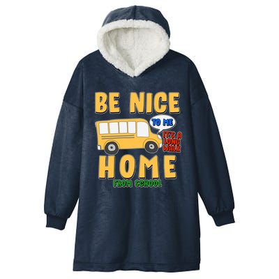 Funny Be Nice To Me It's A Long Walk Home Be Nice to Bus Driver Hooded Wearable Blanket