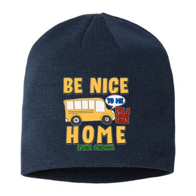 Funny Be Nice To Me It's A Long Walk Home Be Nice to Bus Driver Sustainable Beanie